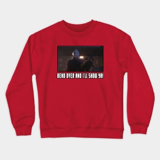 Christmas Vacation Quote - Bend over ill Show you Crewneck Sweatshirt